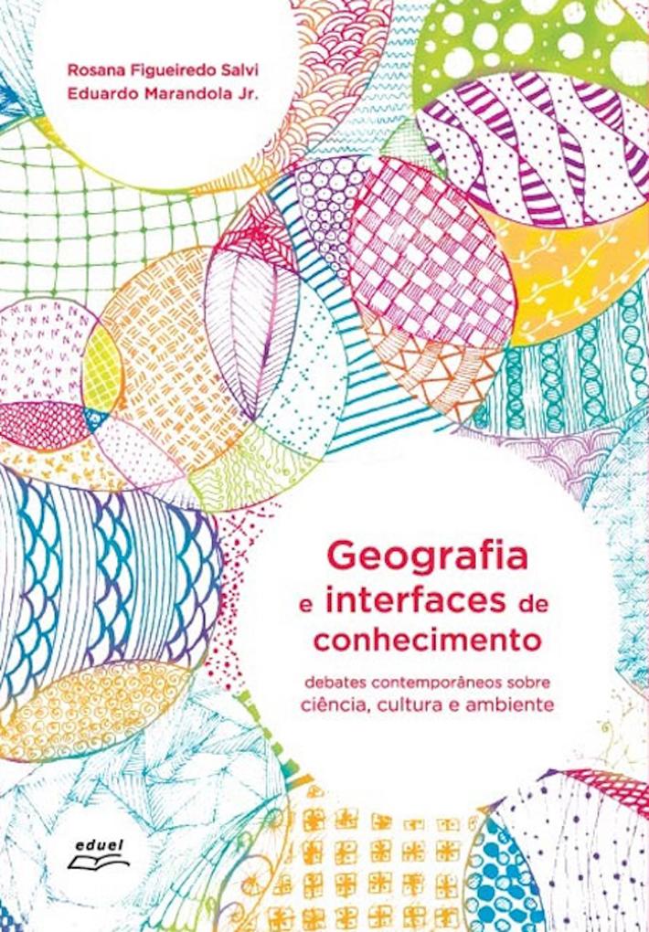 Geografia e interfaces de conhecimento - Eduardo Marandola Jr./ Rosana Figueiredo Salvi