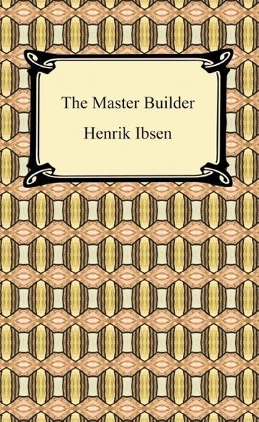 The Master Builder als eBook von Henrik Ibsen - Neeland Media LLC