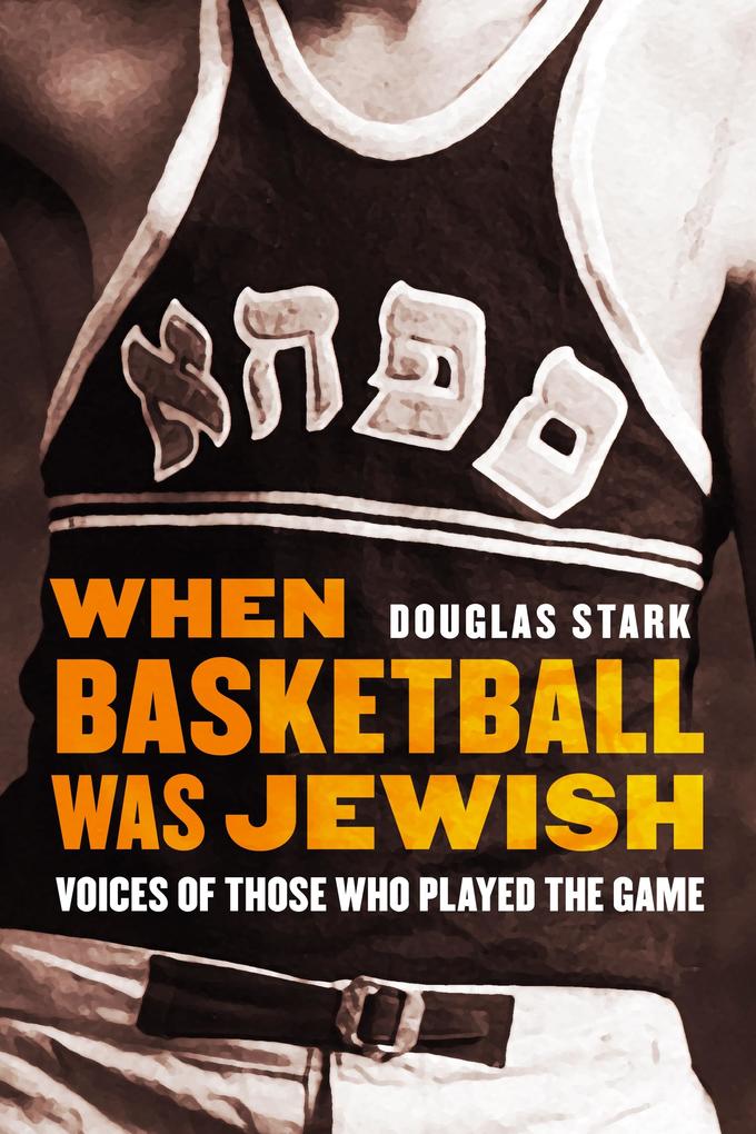 When Basketball Was Jewish - Douglas Stark
