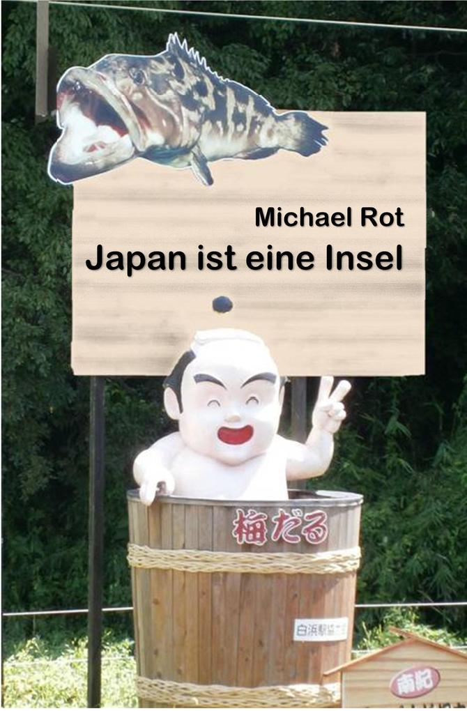 Japan ist eine Insel - Michael Rot
