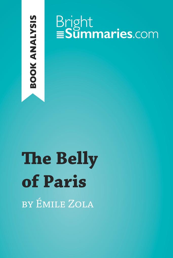 The Belly of Paris by Émile Zola (Book Analysis) - Bright Summaries