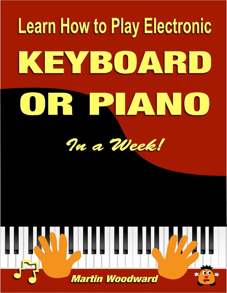 Learn How to Play Electronic Keyboard or Piano In a Week! als eBook von Martin Woodward - Lulu.com