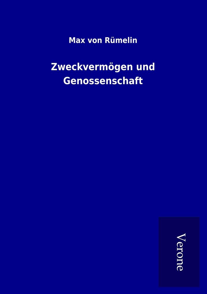 Zweckvermögen und Genossenschaft als Buch von Max von Rümelin - TP Verone Publishing