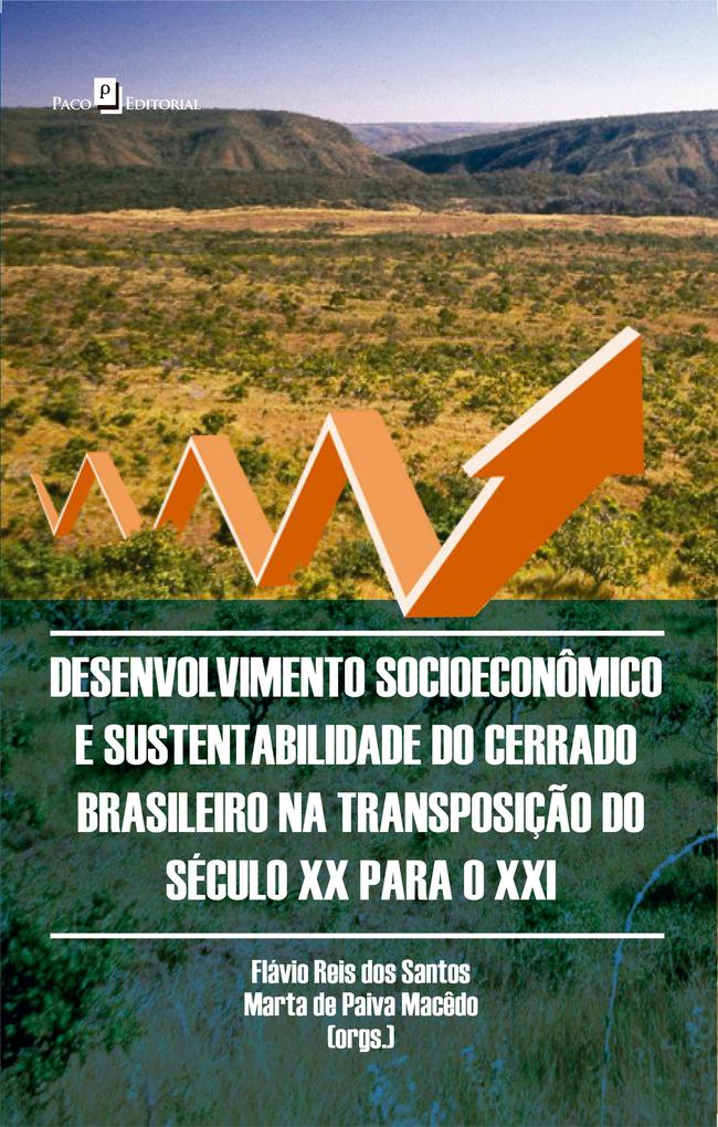 Desenvolvimento Socioeconômico e Sustentabilidade do Cerrado Brasileiro - Flávio Reis dos Santos/ Marta Paiva de Macêdo