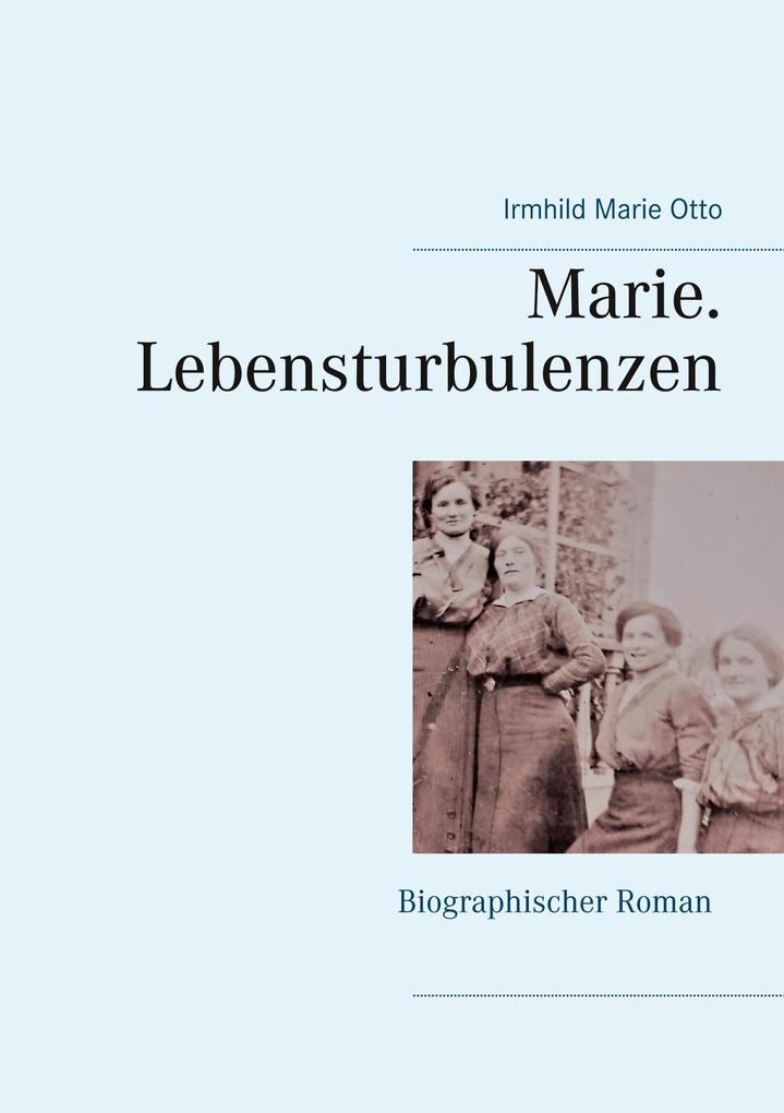 Marie. Lebensturbulenzen als Buch von Irmhild Marie Otto - TWENTYSIX