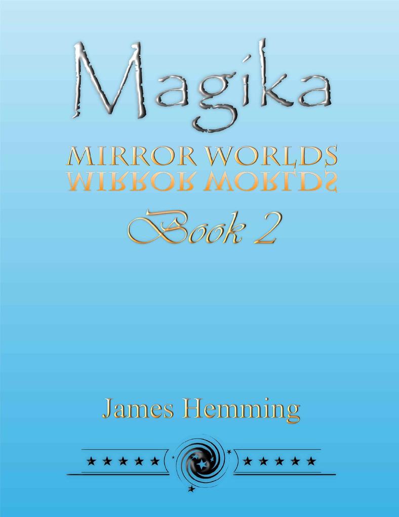 Magika: Mirror Worlds Book 2 als eBook von James Hemming - Lulu.com