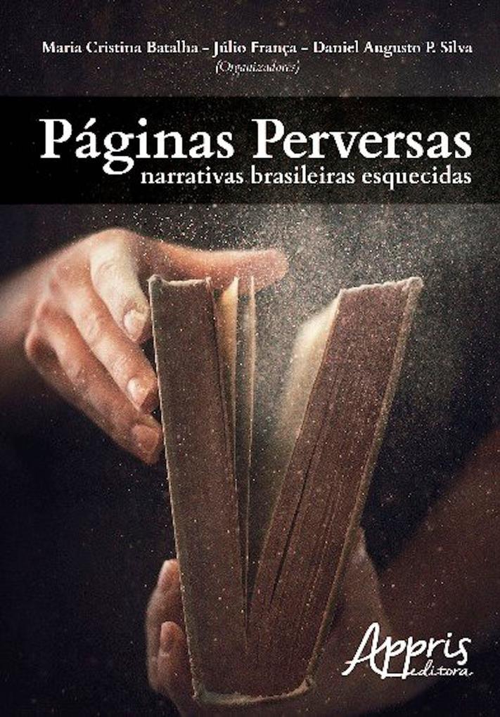Páginas perversas - Maria Cristina Batalha/ Júlio França/ Daniel Augusto P. Silva