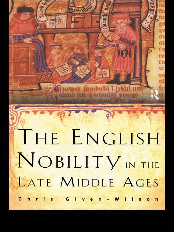The English Nobility in the Late Middle Ages - Chris Given-Wilson