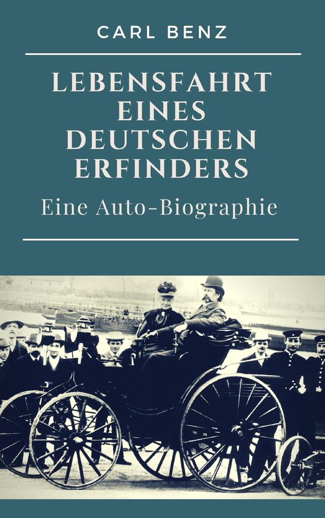 Carl Benz - Lebensfahrt eines deutschen Erfinders - Carl Benz