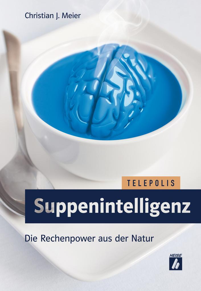 Suppenintelligenz (TELEPOLIS) - Christian J. Meier
