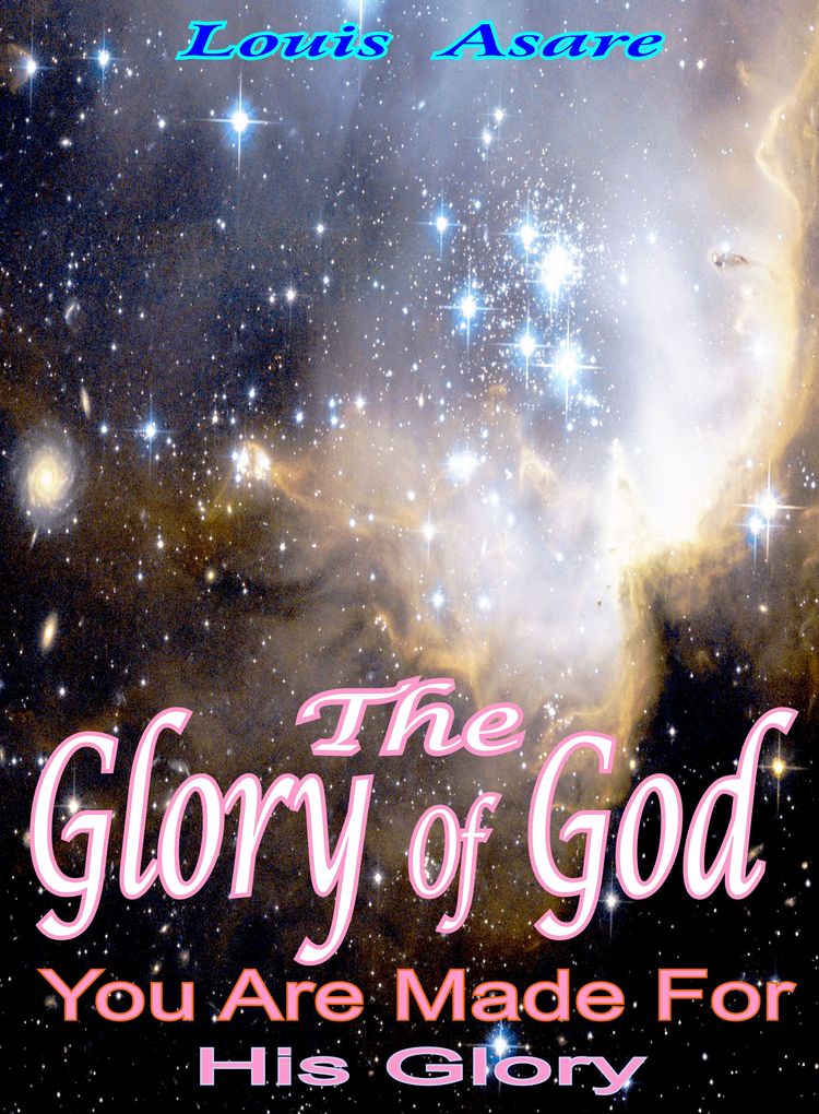 How To Attract The Glory Of God als eBook von Asare Louis - Asare Louis