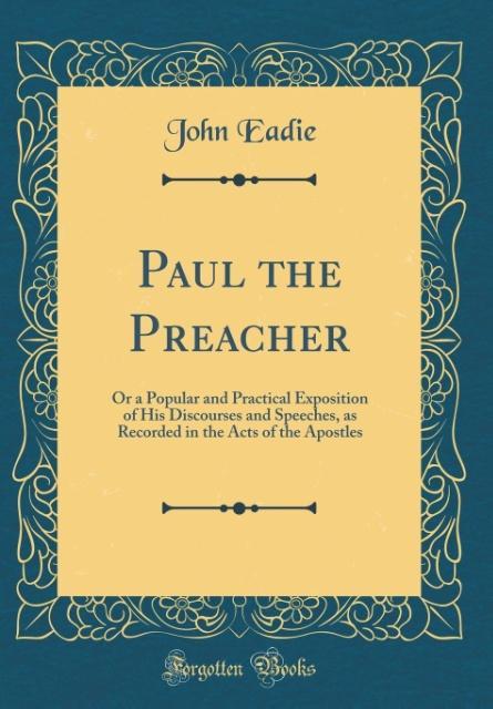Paul the Preacher als Buch von John Eadie