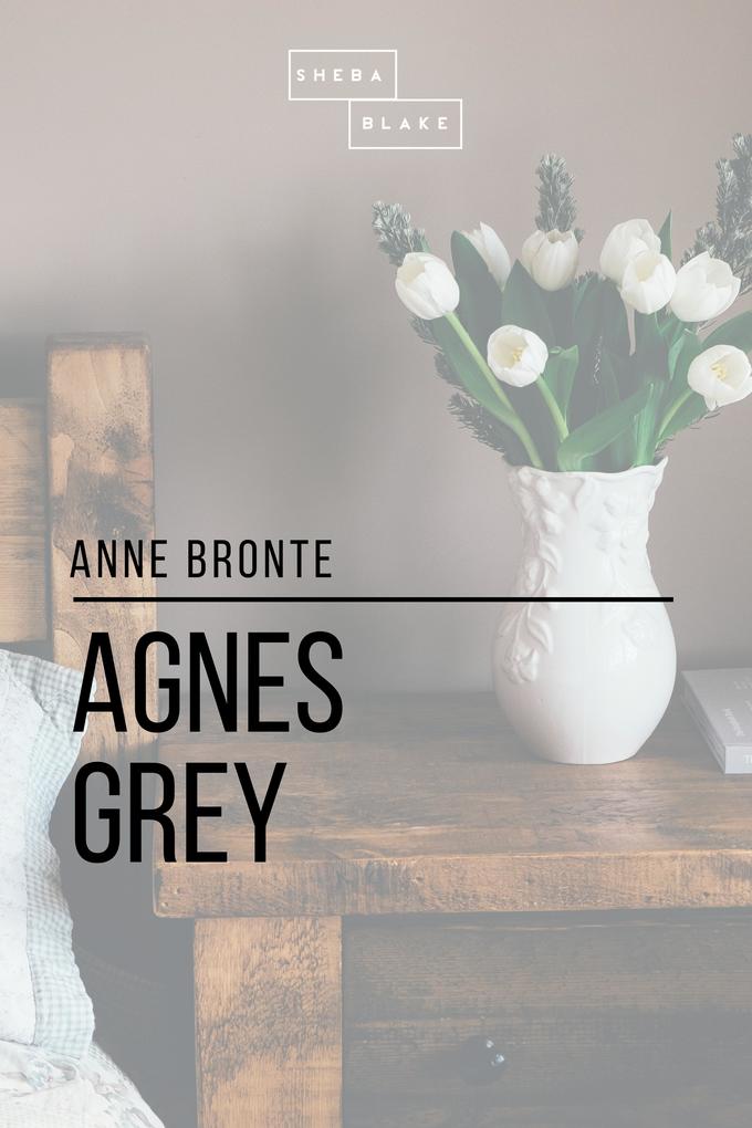 Agnes Grey - Sheba Blake/ Anne Bronte