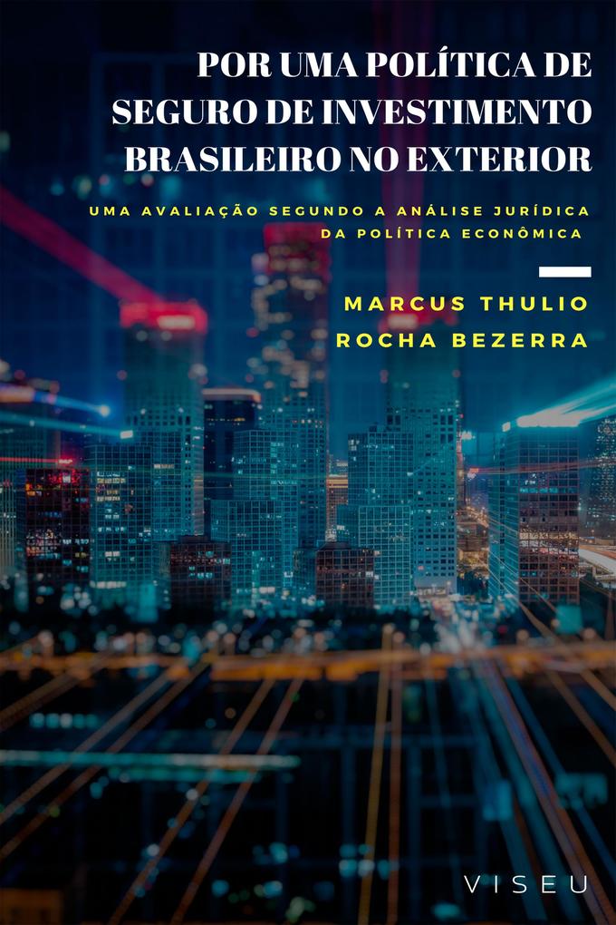 Por uma política de seguro de investimento brasileiro no exterior - Marcus Thulio Rocha Bezerra