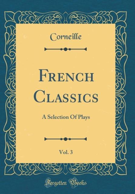 French Classics, Vol. 3 als Buch von Corneille Corneille - Forgotten Books