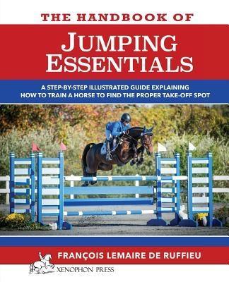The Handbook of JUMPING ESSENTIALS - Francois Lemaire de Ruffieu