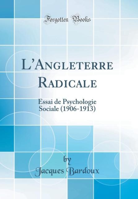L´Angleterre Radicale als Buch von Jacques Bardoux - Forgotten Books