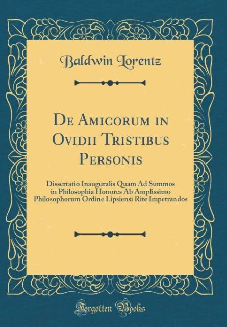 De Amicorum in Ovidii Tristibus Personis als Buch von Baldwin Lorentz - Forgotten Books