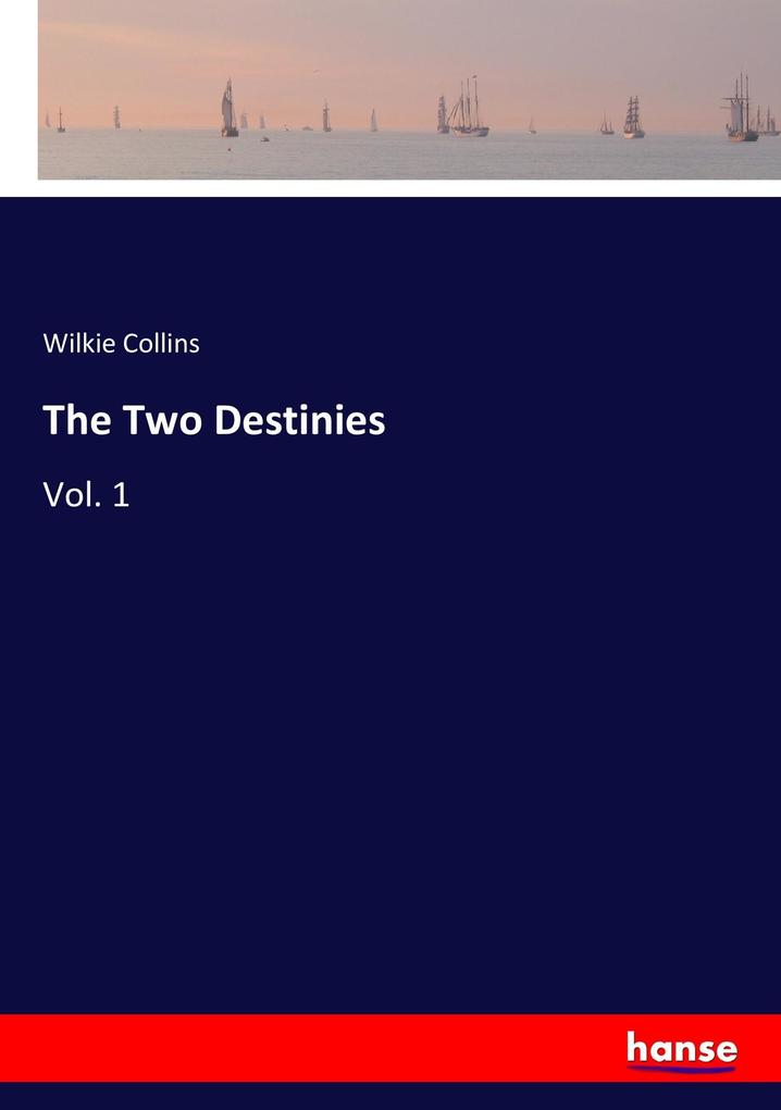The Two Destinies als Buch von Wilkie Collins - Hansebooks