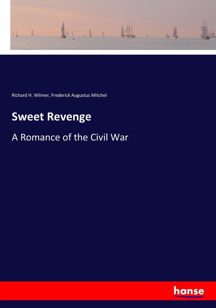 Sweet Revenge als Buch von Richard H. Wilmer, Frederick Augustus Mitchel - Hansebooks