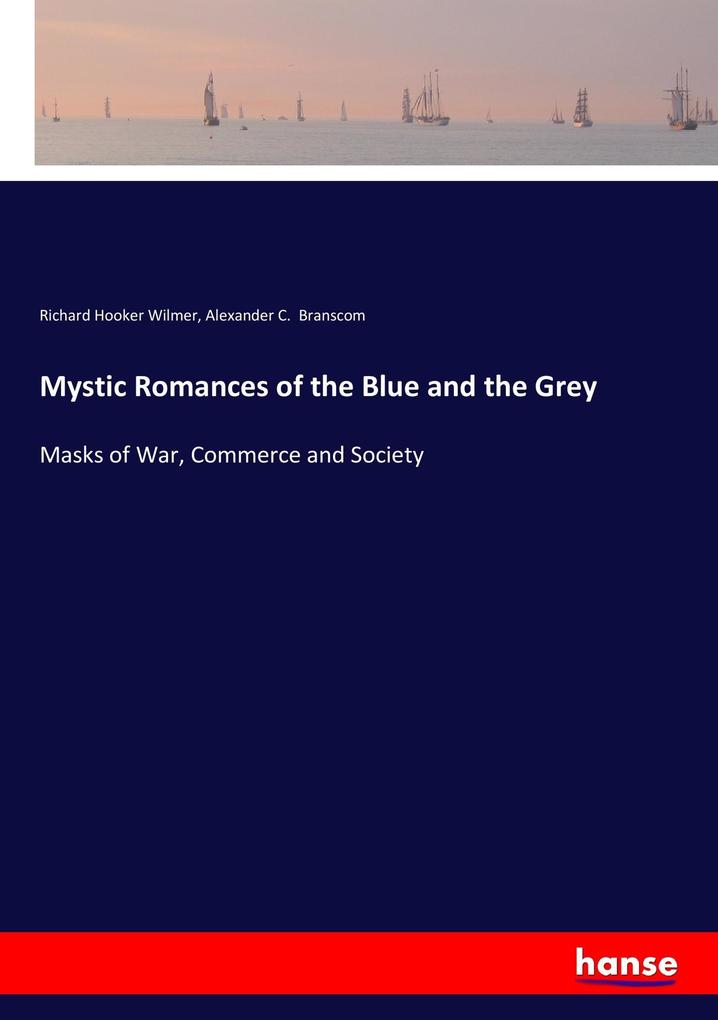 Mystic Romances of the Blue and the Grey: Masks of War, Commerce and Society