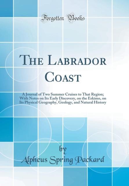 The Labrador Coast als Buch von Alpheus Spring Packard - Forgotten Books