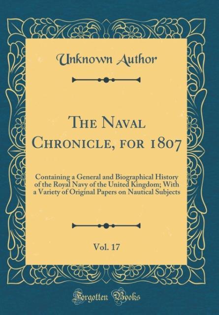 The Naval Chronicle, for 1807, Vol. 17 als Buch von Unknown Author - Forgotten Books