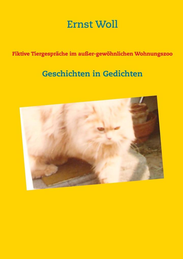 Fiktive Tiergespräche im außer-gewöhnlichen Wohnungszoo - Ernst Woll