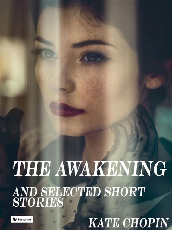 The awakening And Other Stories - Kate Chopin