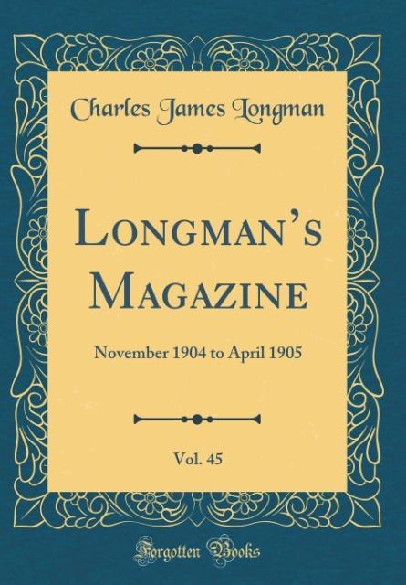 Longman´s Magazine, Vol. 45 als Buch von Charles James Longman - Forgotten Books