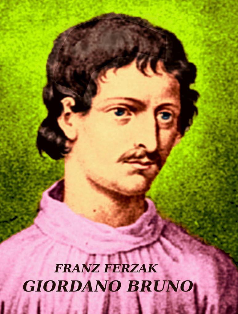 GIORDANO BRUNO - Franz Ferzak