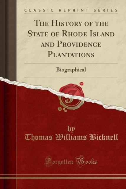 The History of the State of Rhode Island and Providence Plantations als Taschenbuch von Thomas Williams Bicknell - Forgotten Books