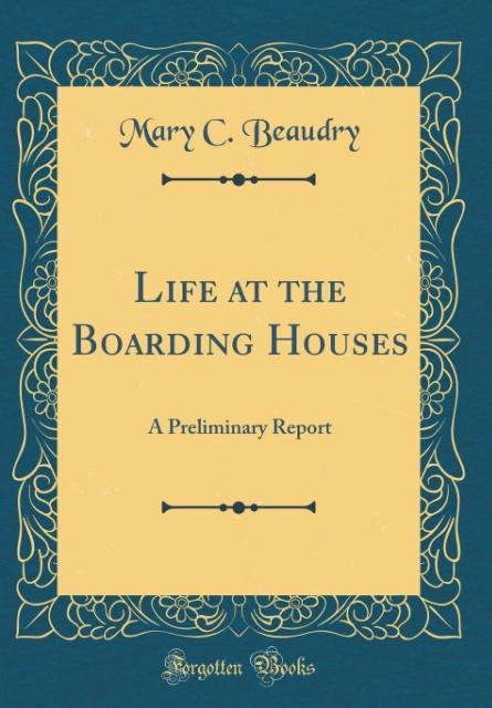 Life at the Boarding Houses als Buch von Mary C. Beaudry - Forgotten Books