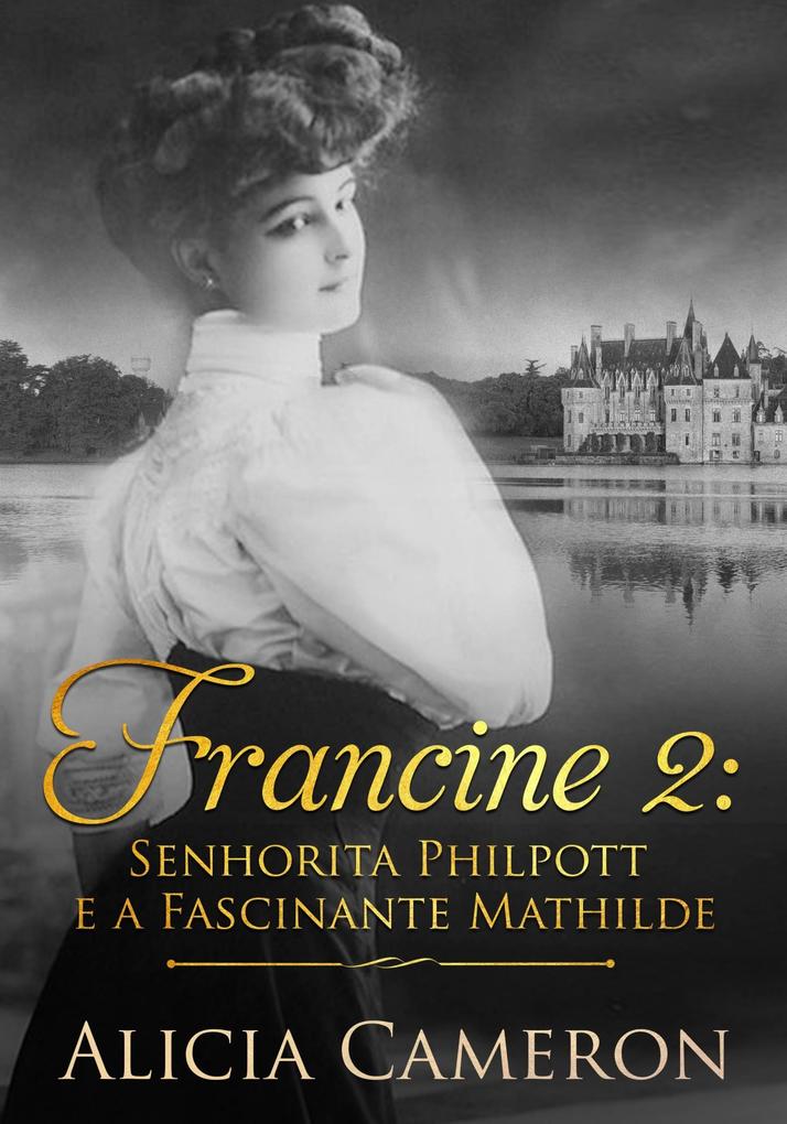 Francine 2 - Srta. Philpott e a Fascinante Mathilde - Alicia Cameron