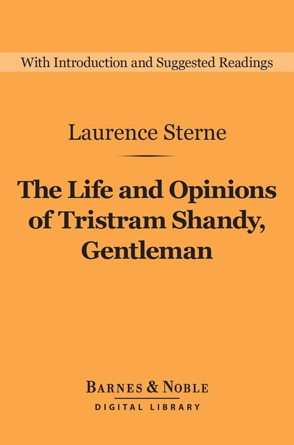 The Life and Opinions of Tristram Shandy Gentleman (Barnes & Noble Digital Library) - Laurence Sterne