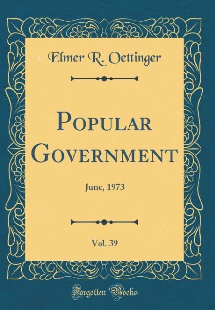 Popular Government, Vol. 39 als Buch von Elmer R. Oettinger - Forgotten Books