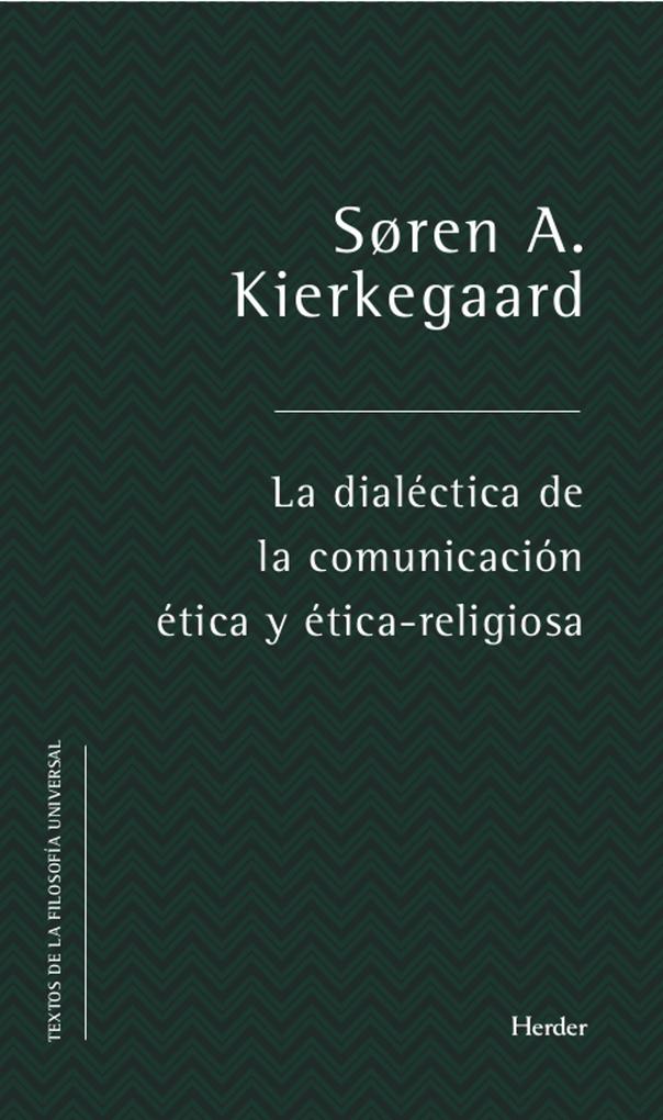La dialéctica de la comunicación ética y ético-religiosa - Søren Aabye Kierkegaard