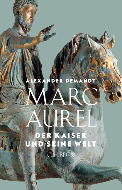 Marc Aurel: Der Kaiser und seine Welt
