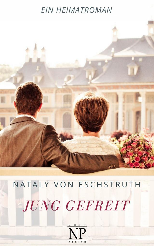 Jung gefreit - Nataly von Eschstruth