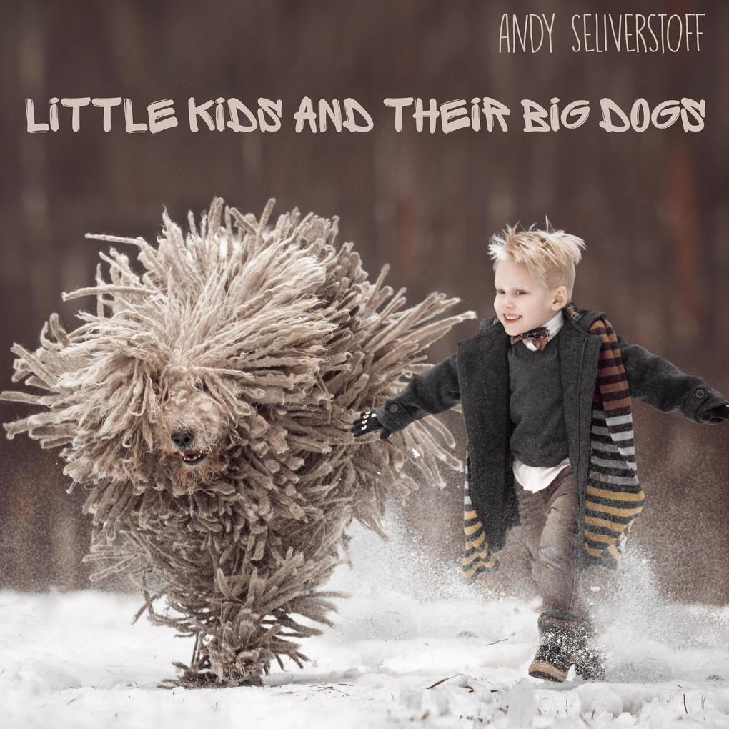 Little Kids and Their Big Dogs als eBook von Andy Seliverstoff - Revodana Publishing