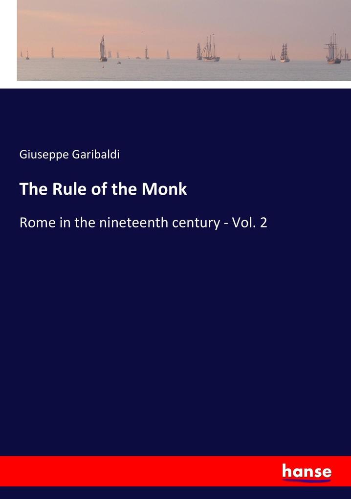 The Rule of the Monk: Rome in the nineteenth century - Vol. 2