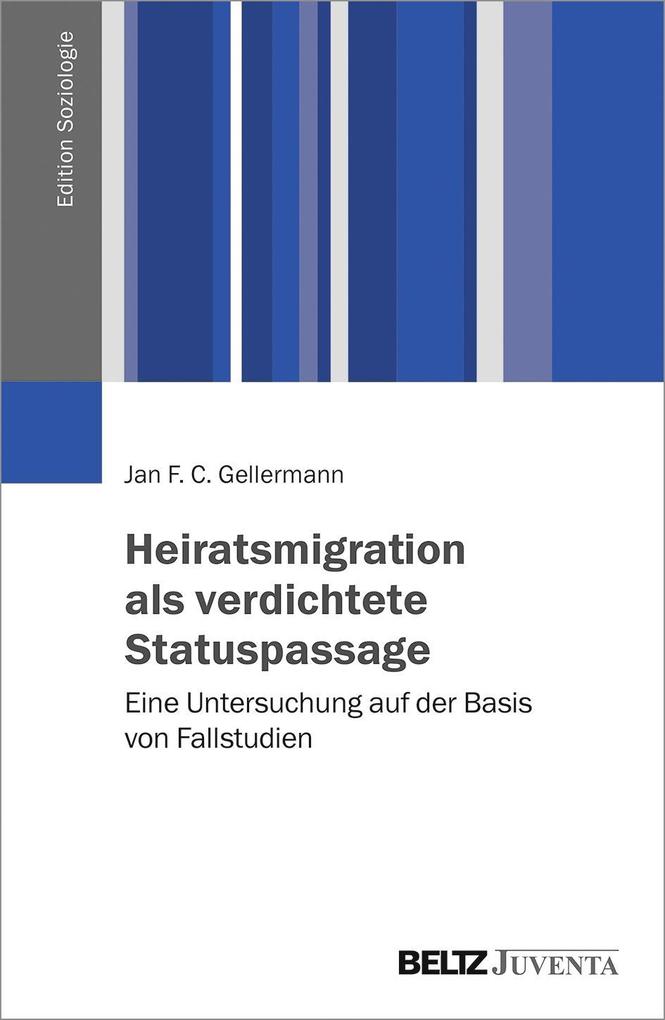 Heiratsmigration als verdichtete Statuspassage: Eine Untersuchung auf der Basis von Fallstudien (Edition Soziologie)