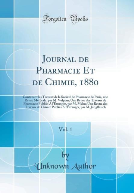 Journal de Pharmacie Et de Chimie, 1880, Vol. 1 als Buch von Unknown Author - Forgotten Books