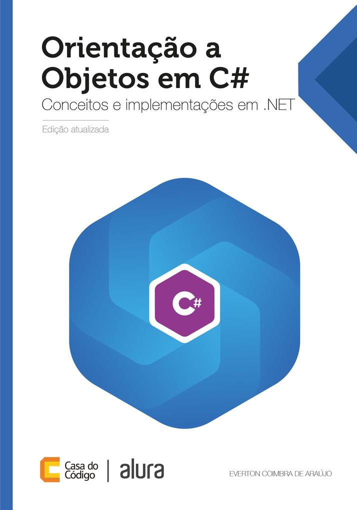 Orientação a Objetos em C#: Conceitos e implementações em .NET Everton Coimbra de Araújo Author