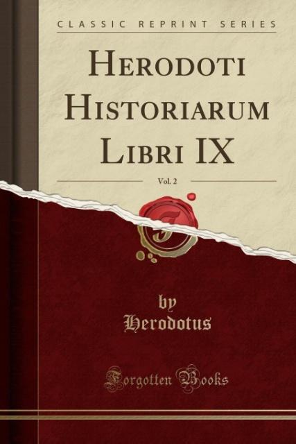 Herodoti Historiarum Libri IX, Vol. 2 (Classic Reprint) als Taschenbuch von Herodotus Herodotus