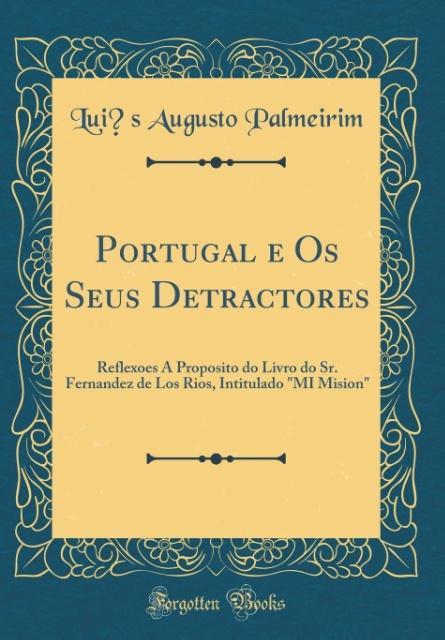 Portugal e Os Seus Detractores als Buch von Lui´s Augusto Palmeirim - Forgotten Books