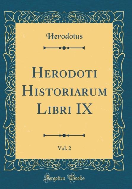 Herodoti Historiarum Libri IX, Vol. 2 (Classic Reprint) als Buch von Herodotus Herodotus - Forgotten Books