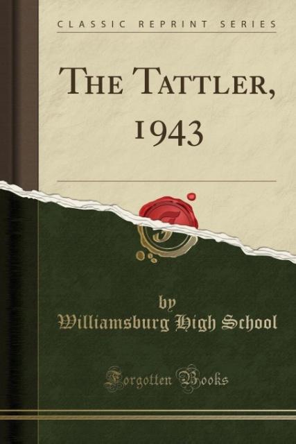 The Tattler, 1943 (Classic Reprint) als Taschenbuch von Williamsburg High School - Forgotten Books