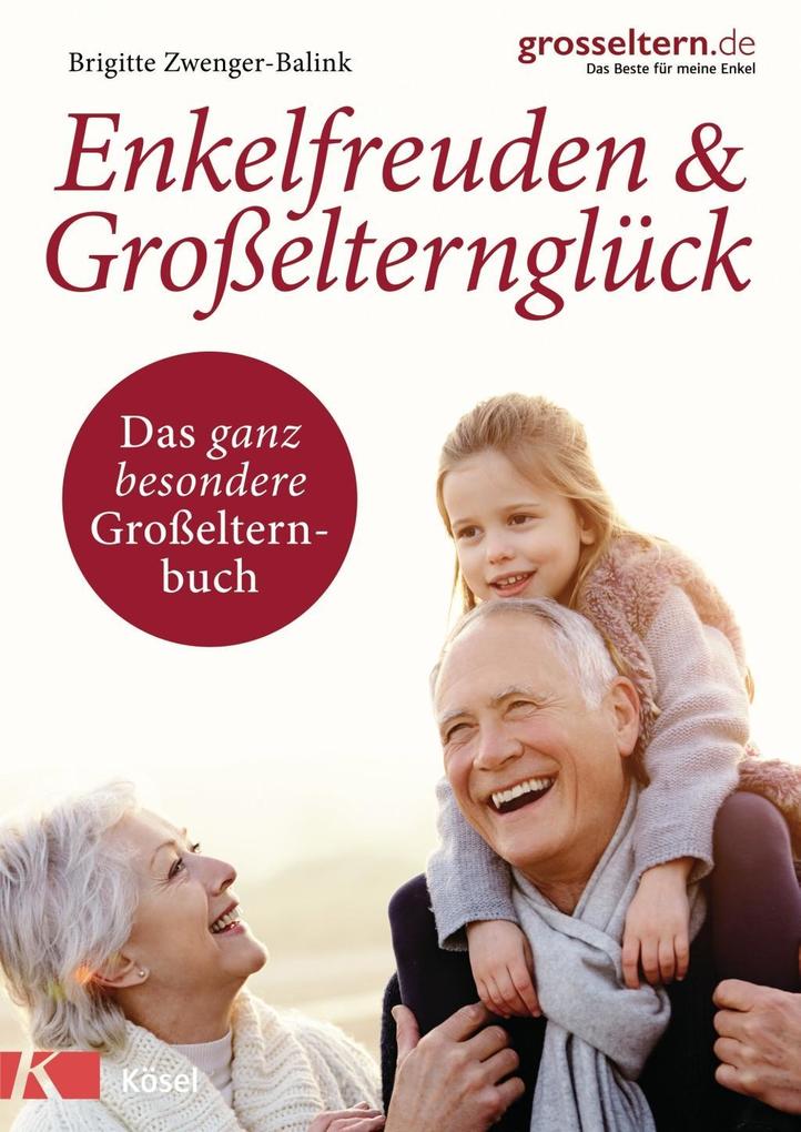 Enkelfreuden & Großelternglück als Buch von Brigitte Zwenger-Balink - Kösel-Verlag