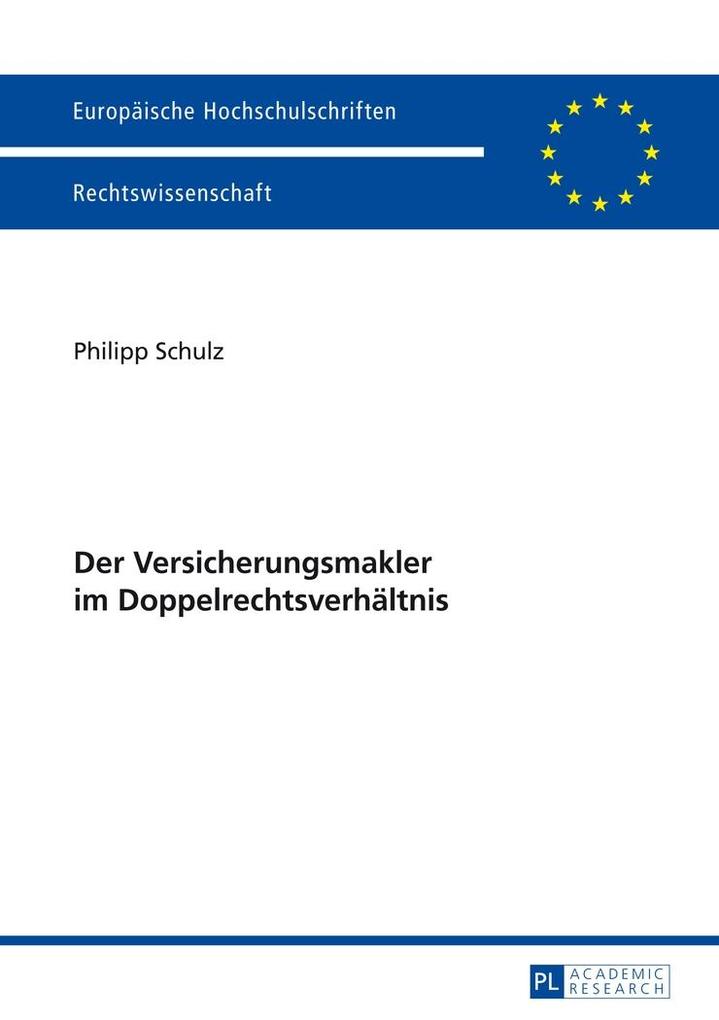 Der Versicherungsmakler im Doppelrechtsverhaeltnis - Schulz Philipp Schulz
